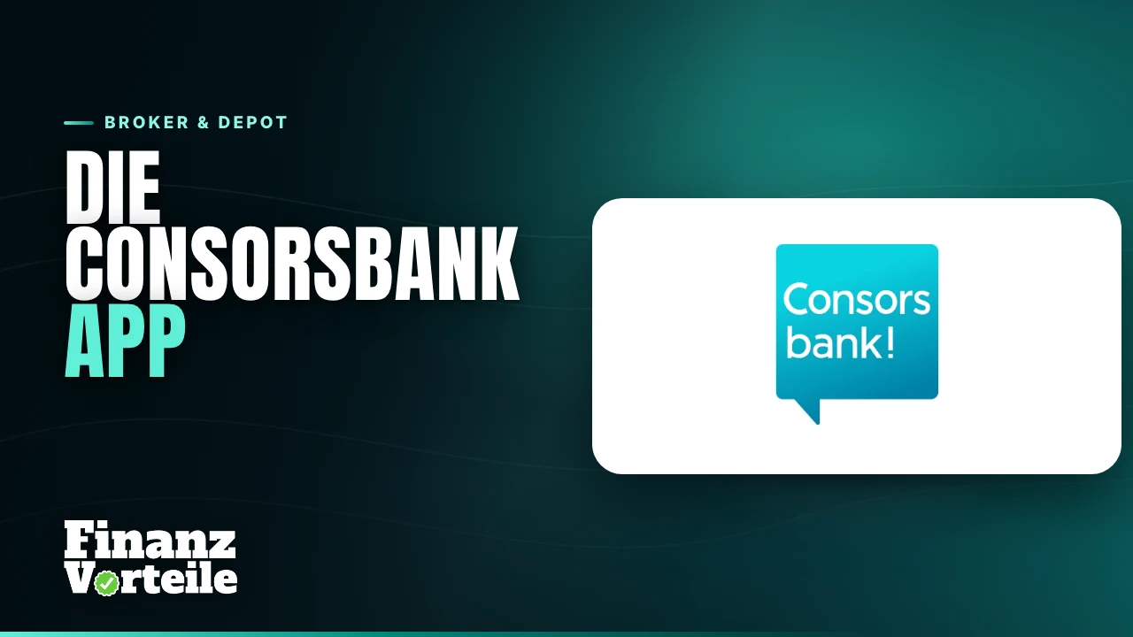 Die Consorsbank App mit Depot, Wertpapiersuche, Sparplan und Tagesgeldkonto