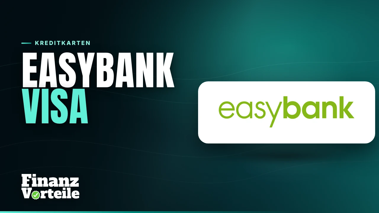 easybank Visa Kreditkarte im Check: 0 Euro Jahresgebühr und weltweit gebührenfrei bezahlen