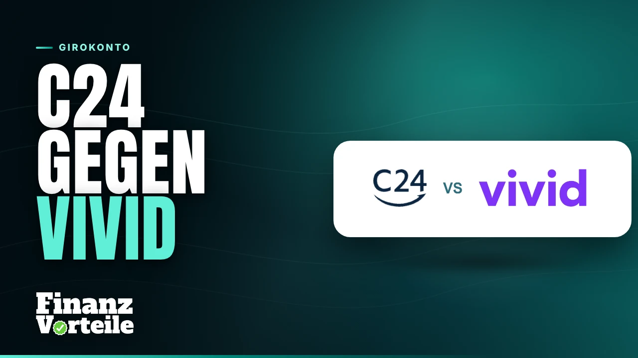 C24 Smartkonto und Vivid Money Standardkonto im direkten Vergleich der Konditionen