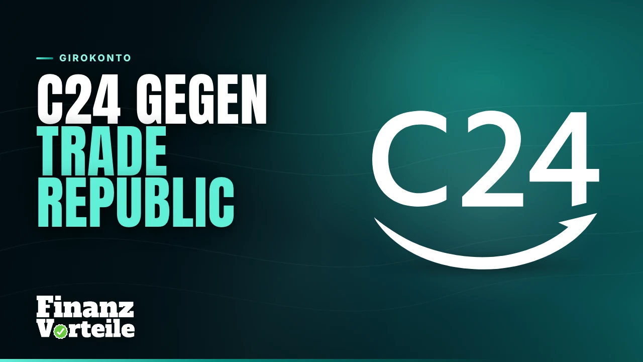 C24 und Trade Republic im Vergleich: Karten, Girokonto und Zinsen nebeneinander